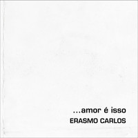 Erasmo Carlos - ... Amor É Isso