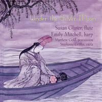 Susan Glaser - Under The Silver Moon - Music For Solo Flute By Dun, Long, Sung, Kim And Kim-hwang
