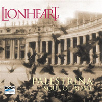 Lionheart - Lionheart: "Soul Of Rome" - Music Of Palestrina