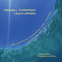 Camerata Singers - Camerata Singers: "Works Of Randall Thompson & Libby Larsen"
