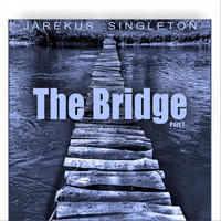 Jarekus Singleton - The Bridge, Pt. 1 (Explicit)