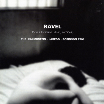 Kalichstein-Laredo-Robinson Trio - Ravel: Trios