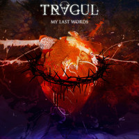 Tragul - My Last Words