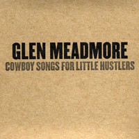 Glen Meadmore - Cowboy Songs for Little Hustlers (Explicit)