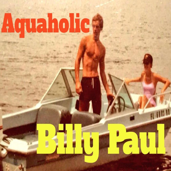 Billy Paul - Aquaholic