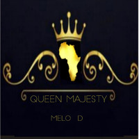 Melo D - Queens Majesty