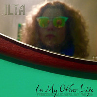 Ilya - In My Other Life