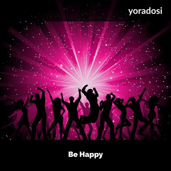 Yoradosi - Be Happy