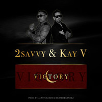 2savvy & Kay V - Victory (feat. Rico Hernandez & Austin Leeds)