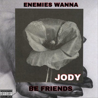 Jody - Enemies Wanna Be Friends (Explicit)