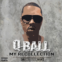 Q-Ball - My Recollection (I Started with Fifty Dollars) (Explicit)