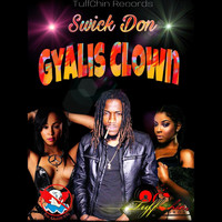 Swick Don - Gyalis Clown (Explicit)