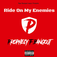 Prophecy F. Bangout - Ride on My Enemies (Explicit)