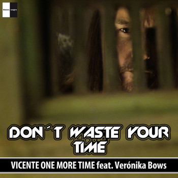 Vicente One More Time - Don't Waste Your Time