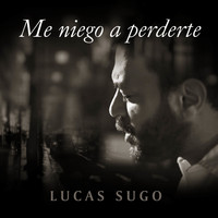 Lucas Sugo - Me Niego a Perderte (En Vivo)