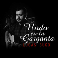 Lucas Sugo - Nudo en la Garganta