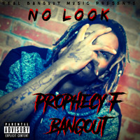 Prophecy F. Bangout - No Look (Explicit)