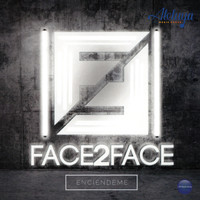 Face 2 Face - Enciéndeme