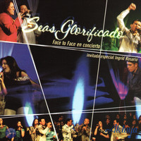 Face 2 Face - Seas Glorificado