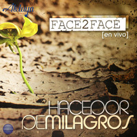 Face 2 Face - Hacedor de Milagros