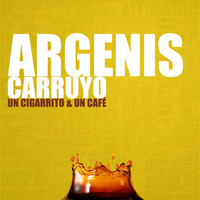 Argenis Carruyo - Un Cigarrito & Un Café