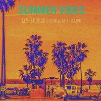 Ryan Bronson - Summer Vibes (feat. Katt the Lady)