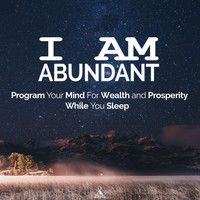Rising Higher Meditation - I Am Abundant: Program Your Mind for Wealth and Prosperity While You Sleep. (feat. Jess Shepherd)