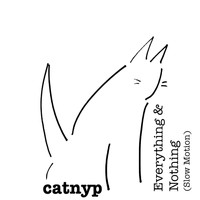 Catnyp - Everything & Nothing (Slow Motion)