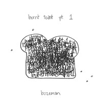 Bozeman - burnt toast pt. 1