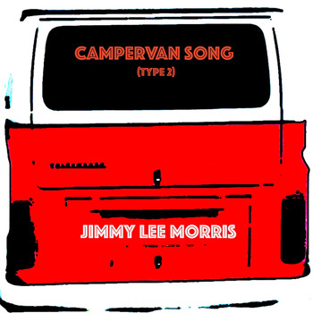 Jimmy Lee Morris - Campervan Song (Type 2)