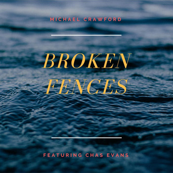 Michael Crawford - Broken Fences (feat. Chas Evans)