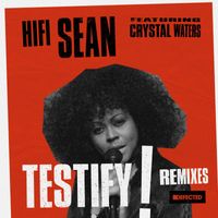 Hifi Sean - Testify (feat. Crystal Waters) [Remixes]