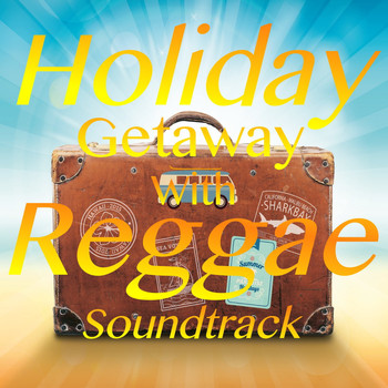 Various Artists - Holiday Getaway Reggae Soundtrack