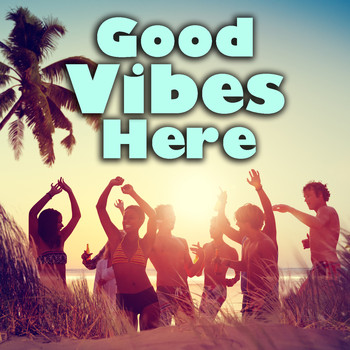 Various Artists - Good Vibes Here