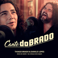 Thiago Brado - Canto Dobrado : Deus de Amor / Na Língua dos Anjos (feat. Danilo Lopes)