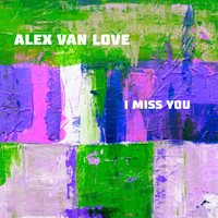 Alex van Love - I Miss You Baby