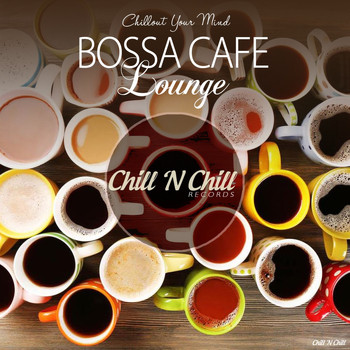 Various Artists - Bossa Cafe Lounge (Chillout Your Mind)