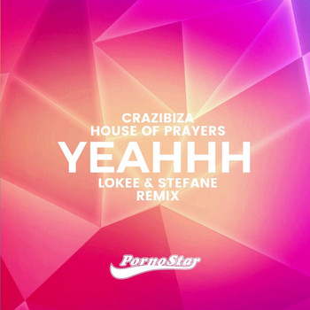 House of Prayers and Crazibiza - Yeahhh (Lokee, Stefane Remix)