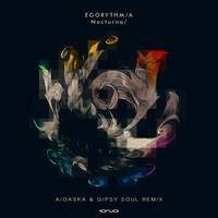EgoRythmia - Nocturnal (Aioaska & Gipsy Soul Remix)