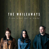 The Whileaways - From What We're Made