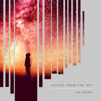 Ian Wong - Voices from the Sky