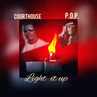 P.O.P. - Light It Up (feat. Courthouse) (Explicit)