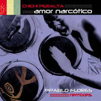Chichi Peralta - Amor Narcotico (Pablo Flores Remixes)