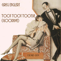 Greg Englert - Toot Toot Tootsie (Goodbye)