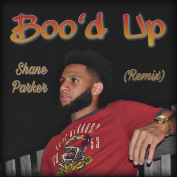 Shane Parker - Boo'd Up (Remix) (Explicit)