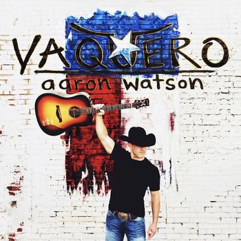 Aaron Watson - Vaquero