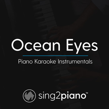 Sing2Piano - Ocean Eyes (Piano Karaoke Instrumentals)