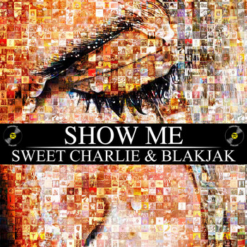 Blakjak,Sweet Charlie - Show Me