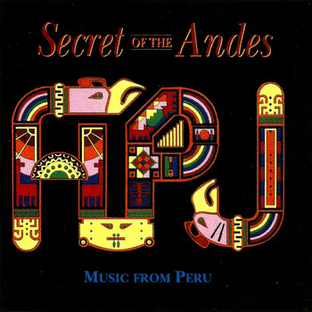 APU - Secret of the Andes (Music from Peru)