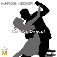 Aaron Geter - Can We Dance? (Explicit)